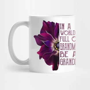 In A World Full Of Grandmas Be A Grandma anemone flower Mug